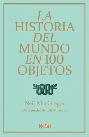 LA HISTORIA DEL MUNDO EN 100 OBJETOS | 9788499921501 | MACGREGOR, NEIL | Galatea Llibres | Librería online de Reus, Tarragona | Comprar libros en catalán y castellano online