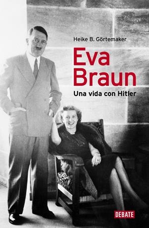 EVA BRAUN, UNA VIDA CON HITLER | 9788499920153 | GOERTEMAKER, HEIKE B. | Galatea Llibres | Librería online de Reus, Tarragona | Comprar libros en catalán y castellano online