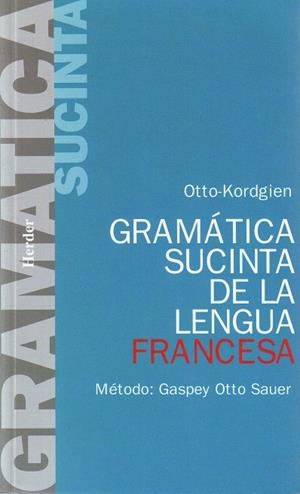 GRAMATICA SUCINTA DE LA LENGUA FRANCESA | 9788425400971 | OTTO-KORDGIEN, E. | Galatea Llibres | Librería online de Reus, Tarragona | Comprar libros en catalán y castellano online