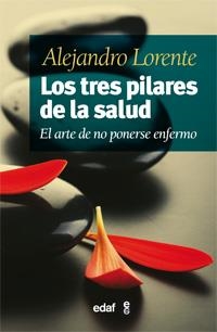 LOS TRES PILARES DE LA SALUD | 9788441431676 | LORENTE GARCÍA-MAURIÑO, ALEJANDRO | Galatea Llibres | Librería online de Reus, Tarragona | Comprar libros en catalán y castellano online