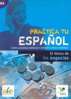 LEXICO DE LOS NEGOCIOS PRACTICA TU ESPAÑOL | 9788497781596 | LARRAÑAGA DOMINGUEZ, AINHOA | Galatea Llibres | Librería online de Reus, Tarragona | Comprar libros en catalán y castellano online