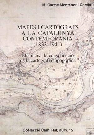 MAPES I CARTOGRAFS A LA CATALUNYA CONTEMPORANIA (1833 - 1941 | 9788423206179 | MONTANER I GARCIA, M. CARMEN | Galatea Llibres | Llibreria online de Reus, Tarragona | Comprar llibres en català i castellà online