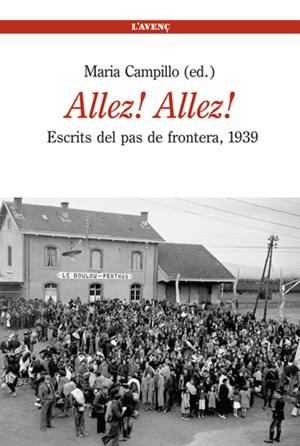 ALLEZ! ALLEZ! ESCRITS DEL PAS DE FRONTERA, 1939 | 9788488839473 | CAMPILLO, MARIA (ED.) | Galatea Llibres | Librería online de Reus, Tarragona | Comprar libros en catalán y castellano online