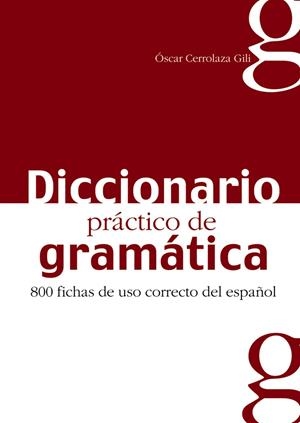 DICCIONARIO PRACTICO DE GRAMATICA | 9788477116042 | CERROLAZA GILI, ÓSCAR | Galatea Llibres | Librería online de Reus, Tarragona | Comprar libros en catalán y castellano online