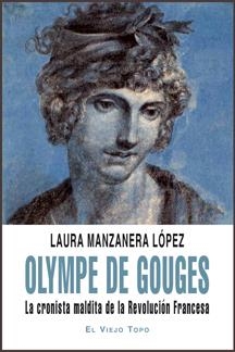OLYMPE DE GOUGES. LA CRONISTA MALDITA DE LA REVOLUCIÓN FRANCESA | 9788492616756 | MANZANERA LÓPEZ, LAURA | Galatea Llibres | Llibreria online de Reus, Tarragona | Comprar llibres en català i castellà online