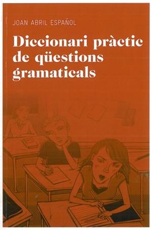 DICCIONARI PRACTIC DE QUESTION GRAMATICALS | 9788492672844 | ABRIL, JOAN | Galatea Llibres | Llibreria online de Reus, Tarragona | Comprar llibres en català i castellà online