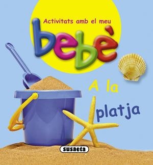 A LA PLATJA BEBE | 9788467724097 | Galatea Llibres | Librería online de Reus, Tarragona | Comprar libros en catalán y castellano online