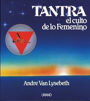 TANTRA: EL CULTO DE LO FEMENINO | 9788486344771 | VAN LYSEBETH, ANDRÉ | Galatea Llibres | Llibreria online de Reus, Tarragona | Comprar llibres en català i castellà online