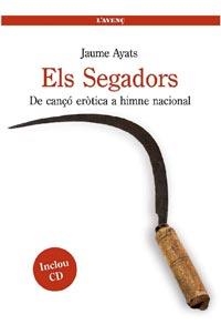 SEGADORS, ELS. DE CANÇÓ ERÒTICA A HIMNE NACIONAL | 9788488839541 | AYATS ABEYÀ, JAUME | Galatea Llibres | Librería online de Reus, Tarragona | Comprar libros en catalán y castellano online