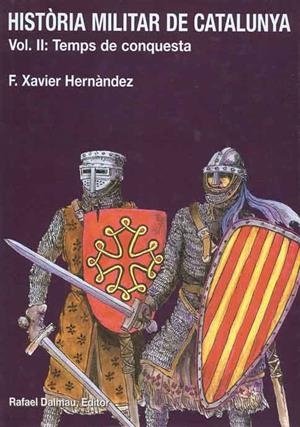 HISTORIA MILITAR DE CATALUNYA VOL II: TEMPS DE CONQUESTA | 9788423206551 | HERNANDEZ, F.XAVIER | Galatea Llibres | Librería online de Reus, Tarragona | Comprar libros en catalán y castellano online