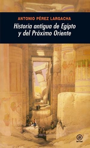 HISTORIA ANTIGUA DE EGIPTO Y DEL PROXIMO ORIENTE | 9788446025955 | PEREZ LARCHAGA, ANTONIO | Galatea Llibres | Llibreria online de Reus, Tarragona | Comprar llibres en català i castellà online