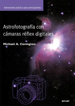 ASTROFOTOGRAFIA CON CAMARAS DIGITALES | 9788446028994 | COVINGTON, MICHAEL A. | Galatea Llibres | Librería online de Reus, Tarragona | Comprar libros en catalán y castellano online