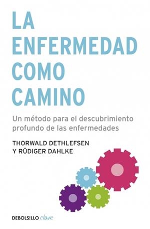 LA ENFERMEDAD COMO CAMINO | 9788499083551 | DETHLEFSEN,THORWALD/DAHLKE,RUEDIGER | Galatea Llibres | Librería online de Reus, Tarragona | Comprar libros en catalán y castellano online