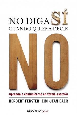 NO DIGA SÍ CUANDO QUIERA DECIR NO | 9788499086613 | FENSTERHEIM, HERBERT/BAER,JEAN | Galatea Llibres | Librería online de Reus, Tarragona | Comprar libros en catalán y castellano online