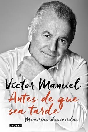 ANTES DE QUE SEA TARDE. MEMORIAS VICTOR MANUEL | 9788403501157 | MANUEL, VICTOR | Galatea Llibres | Librería online de Reus, Tarragona | Comprar libros en catalán y castellano online