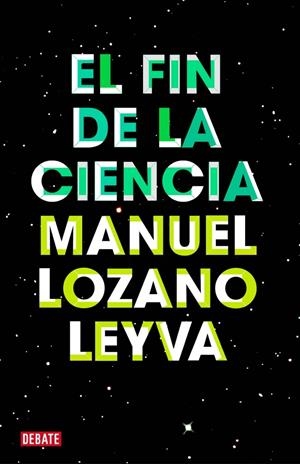 EL FIN DE LA CIENCIA | 9788499921488 | LOZANO LEYVA,MANUEL | Galatea Llibres | Llibreria online de Reus, Tarragona | Comprar llibres en català i castellà online