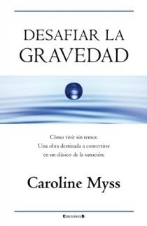 DESAFIAR LA GRAVEDAD | 9788466650045 | MYSS, CAROLINE | Galatea Llibres | Llibreria online de Reus, Tarragona | Comprar llibres en català i castellà online