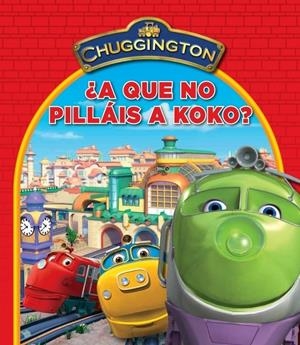 A QUÉ NO PILLÁIS A KOKO? CHUGGINGTON | 9788448832346 | AUTORES VARIOS | Galatea Llibres | Llibreria online de Reus, Tarragona | Comprar llibres en català i castellà online