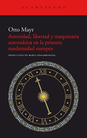 AUTORIDAD, LIBERTAD Y MAQUINARIA AUTOMÁTICA EN LA PRIMERA MODERNIDAD | 9788415277637 | MAYR, OTTO | Galatea Llibres | Llibreria online de Reus, Tarragona | Comprar llibres en català i castellà online
