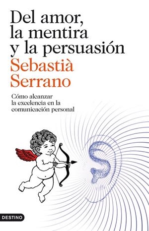DEL AMOR, LA MENTIRA Y LA PERSUASIÓN | 9788423329595 | SERRANO, SEBASTIA | Galatea Llibres | Librería online de Reus, Tarragona | Comprar libros en catalán y castellano online