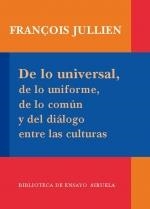 DE LO UNIVERSAL, DE LO UNIFORME, DE LO COMUN Y DEL DIALOGO ENTRE LAS CULTURAS | 9788498413939 | JULLIEN, FRANÇOIS | Galatea Llibres | Llibreria online de Reus, Tarragona | Comprar llibres en català i castellà online