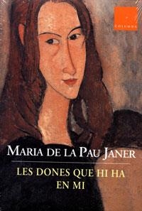 DONES QUE HI HA EN MI, LES | 9788466401678 | JANER, MARIA DE LA PAU | Galatea Llibres | Librería online de Reus, Tarragona | Comprar libros en catalán y castellano online