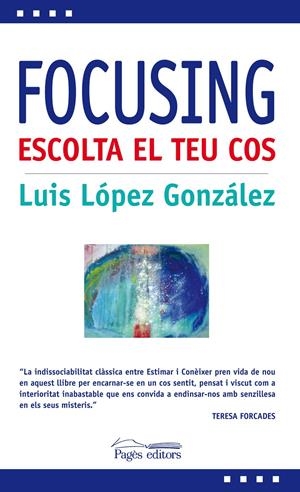 FOCUSING. ESCOLTA EL TEU COS | 9788499752983 | LÓPEZ GONZÁLEZ, LUIS | Galatea Llibres | Librería online de Reus, Tarragona | Comprar libros en catalán y castellano online