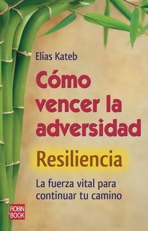 COMO VENCER LA ADVERSIDAD. RESILIENCIA | 9788499171319 | KATEB, ELIAS | Galatea Llibres | Llibreria online de Reus, Tarragona | Comprar llibres en català i castellà online