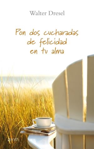 PON DOS CUCHARADAS DE FELICIDAD EN TU ALMA | 9788408079637 | DRESEL, WALTER | Galatea Llibres | Librería online de Reus, Tarragona | Comprar libros en catalán y castellano online