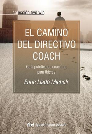 CAMINO DEL DIRECTIVO COACH, EL | 9788493917210 | LLADÓ MICHELI, ENRIC | Galatea Llibres | Librería online de Reus, Tarragona | Comprar libros en catalán y castellano online