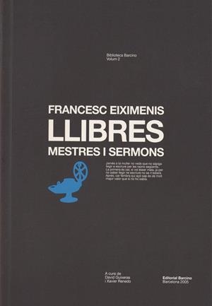 LLIBRES, MESTRES I SERMONS | 9788472267176 | EIXIMENIS, FRANCESC / GUIXERAS OLIVET, DAVID  / RENEDO, XAVIER | Galatea Llibres | Llibreria online de Reus, Tarragona | Comprar llibres en català i castellà online