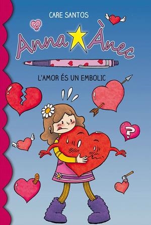 L'AMOR ES UN EMBOLIC. ANNA ANEC | 9788415267928 | SANTOS, CARE | Galatea Llibres | Librería online de Reus, Tarragona | Comprar libros en catalán y castellano online
