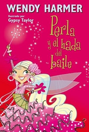 PERLA Y EL HADA DEL BAILE (NÚM. 15) | 9788448834821 | HARMER,WENDY/TAYLOR,GYPSY | Galatea Llibres | Llibreria online de Reus, Tarragona | Comprar llibres en català i castellà online
