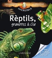 REPTILS, GRANOTES ET CIA INCREIBLE ENCICLOPEDIA LAROUSSE | 9788480166997 | Galatea Llibres | Llibreria online de Reus, Tarragona | Comprar llibres en català i castellà online