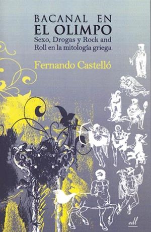 BACANAL EN EL OLIMPO: SEXO, DROGAS Y ROCK & ROLL EN MITOLOGÍA GRIEGA | 9788495593382 | CASTELLÓ, FERNANDO | Galatea Llibres | Llibreria online de Reus, Tarragona | Comprar llibres en català i castellà online