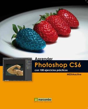 APRENDER PHOTOSHOP CS6 CON 100 EJERCICIOS PRÁCTICOS | 9788426718082 | Galatea Llibres | Librería online de Reus, Tarragona | Comprar libros en catalán y castellano online