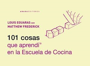 101 COSAS QUE APRENDÍ EN LA ESCUELA DE COCINA | 9788415289470 | EGUARAS, LOUIS | Galatea Llibres | Librería online de Reus, Tarragona | Comprar libros en catalán y castellano online