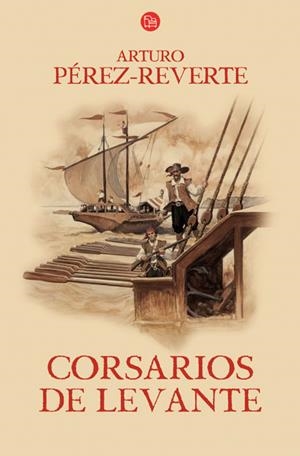 CORSARIOS DE LEVANTE (CAPITÁN ALATRISTE, 6) | 9788466320214 | PÉREZ-REVERTE, ARTURO | Galatea Llibres | Librería online de Reus, Tarragona | Comprar libros en catalán y castellano online