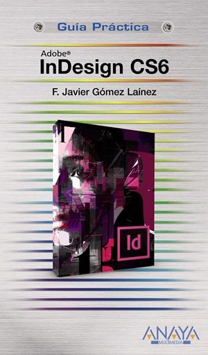 INDESIGN CS6 | 9788441532809 | GÓMEZ LAÍNEZ, F.JAVIER | Galatea Llibres | Librería online de Reus, Tarragona | Comprar libros en catalán y castellano online