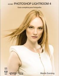 ADOBE PHOTOSHOP LIGHTROOM 4. GUÍA COMPLETA PARA FOTÓGRAFOS | 9788441532236 | EVENING, MARTIN | Galatea Llibres | Llibreria online de Reus, Tarragona | Comprar llibres en català i castellà online