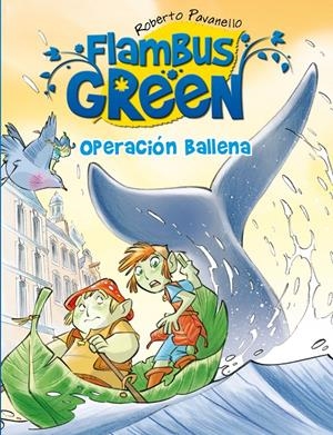 FLAMBUS GREEN. OPERACIÓN BALLENA | 9788420407876 | PAVANELLO, ROBERTO | Galatea Llibres | Llibreria online de Reus, Tarragona | Comprar llibres en català i castellà online