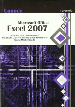 CONOCE MICROSOFT EXCEL 2007 | 9788428331937 | MARTÍN BENITO, GEMA / GONZÁLEZ BARBERO, MANUELA / SÁNCHEZ-BOTE DEL ROSARIO, FRANCISCO JAVIER | Galatea Llibres | Librería online de Reus, Tarragona | Comprar libros en catalán y castellano online