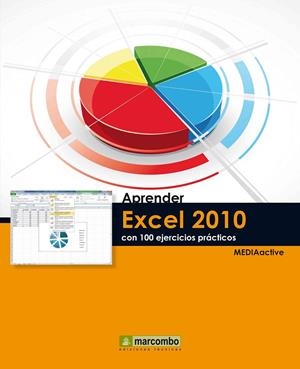 APRENDER EXCEL 2010 CON 100 EJERCICIOS PRÁCTICOS | 9788426716705 | MEDIAACTIVE | Galatea Llibres | Llibreria online de Reus, Tarragona | Comprar llibres en català i castellà online