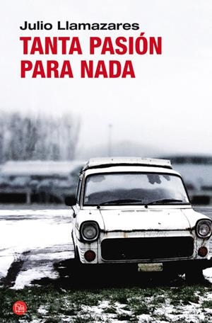 TANTA PASION PARA NADA | 9788466325592 | LLAMAZARES, JULIO | Galatea Llibres | Llibreria online de Reus, Tarragona | Comprar llibres en català i castellà online