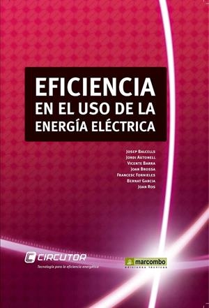EFICIENCIA EN EL USO DE LA ENERGÍA ELÉCTRICA | 9788426716958 | BALCELLS/AUTONELL/BARRA/BROSSA/FORNIELES/GARCIA/ROS | Galatea Llibres | Llibreria online de Reus, Tarragona | Comprar llibres en català i castellà online