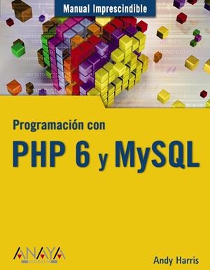 PROGRAMACIÓN CON PHP 6 Y MYSQL | 9788441525528 | HARRIS, ANDY | Galatea Llibres | Llibreria online de Reus, Tarragona | Comprar llibres en català i castellà online