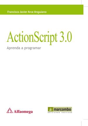 ACTIONSCRIPT 3.0: APRENDA A PROGRAMAR | 9788426717443 | ARCE ANGUIANO, FCO. | Galatea Llibres | Llibreria online de Reus, Tarragona | Comprar llibres en català i castellà online