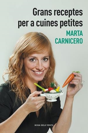 GRANS RECEPTES PER A CUINES PETITES | 9788401388477 | CARNICERO, MARTA | Galatea Llibres | Llibreria online de Reus, Tarragona | Comprar llibres en català i castellà online