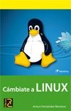 CÁMBIATE A LINUX | 9788493831257 | FERNÁNDEZ MONTORO, ARTURO | Galatea Llibres | Llibreria online de Reus, Tarragona | Comprar llibres en català i castellà online