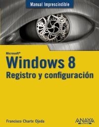 WINDOWS 8. REGISTRO Y CONFIGURACIÓN | 9788441532717 | CHARTE, FRANCISCO | Galatea Llibres | Librería online de Reus, Tarragona | Comprar libros en catalán y castellano online